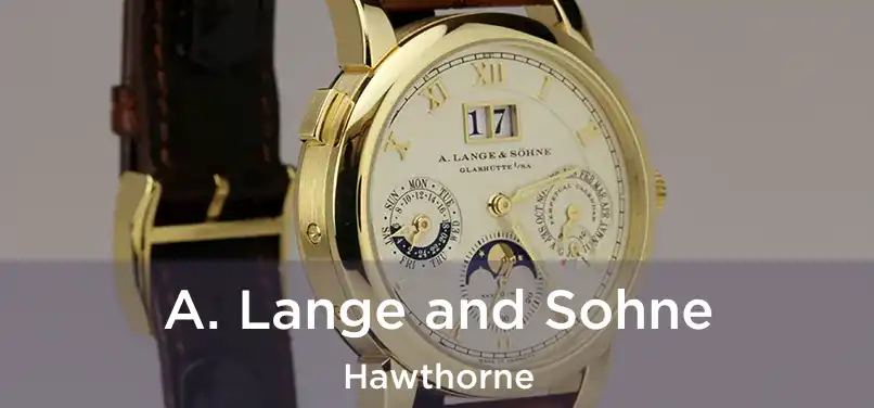 A. Lange and Sohne Hawthorne