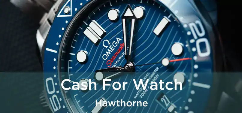 Cash For Watch Hawthorne