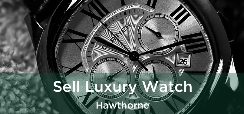 Sell Luxury Watch Hawthorne