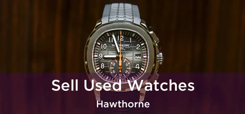 Sell Used Watches Hawthorne