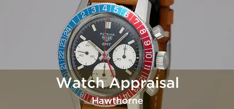 Watch Appraisal Hawthorne