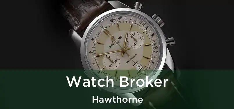 Watch Broker Hawthorne