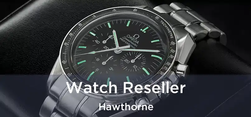 Watch Reseller Hawthorne