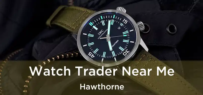 Watch Trader Near Me Hawthorne